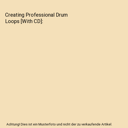 Creating Professional Drum Loops [With CD]