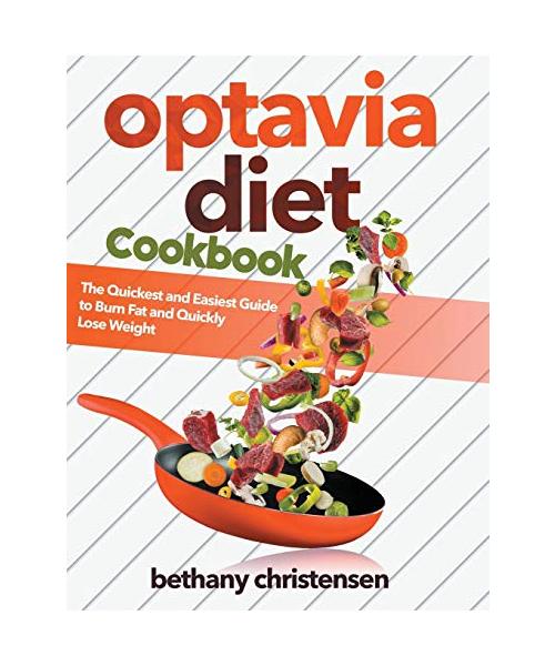 Optavia Diet Cookbook: The Quickest and Easiest Guide to Burn Fat and Quickly Lose Weight