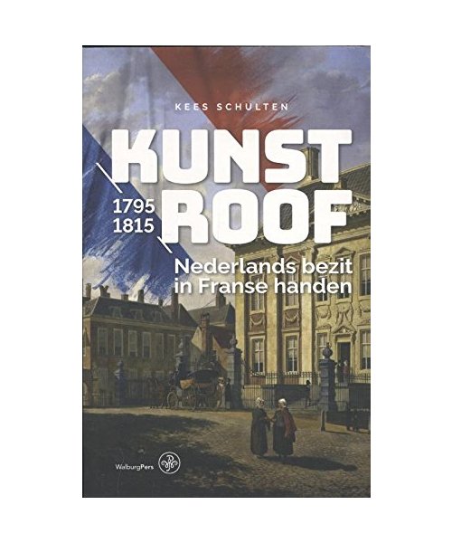 Kunstroof: Nederlands bezit in Franse handen, 1795-1815