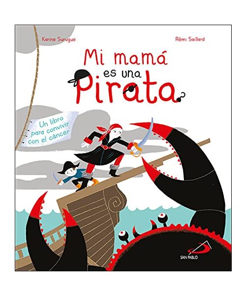 Mi mamá es una pirata : un libro para convivir con el cáncer