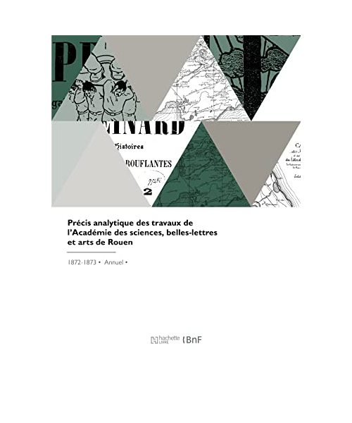 Précis analytique des travaux de l'Académie des sciences, belles-lettres et arts de Rouen