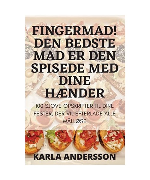 Fingermad! Den Bedste Mad Er Den Spisede Med Dine HÆnder