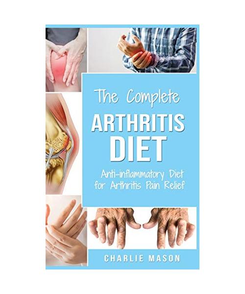 Arthritis Diet: Anti-inflammatory Diet for Arthritis Pain Relief: Arthritis Arthritis Books Arthritis Diet Book Reversed Pain Relief D