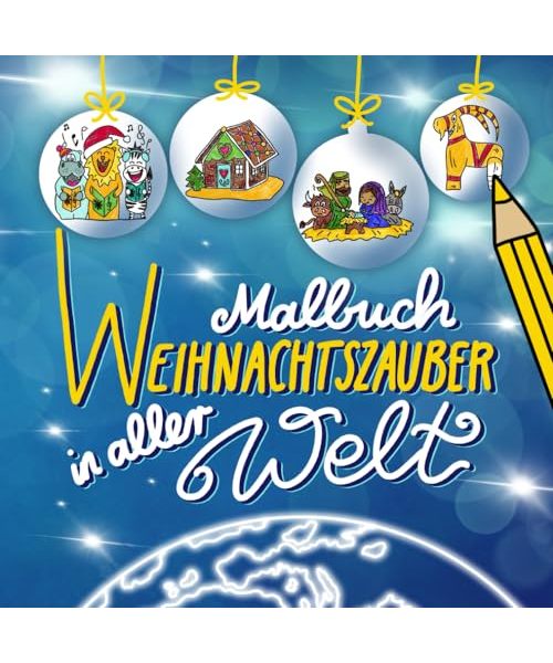 Malbuch Weihnachtszauber in aller Welt: Spannenden Fakten und 32 Motive zum Ausmalen für Kinder mit weltweiten Bräuchen und Traditionen im Advent