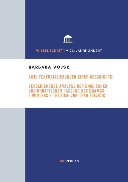 Zwei Textualisierungen einer Geschichte: Vergleichende Analyse der englischen und kroatischen Fassung des Dramas 3 Winters / Tri zime von Tena Stivicic