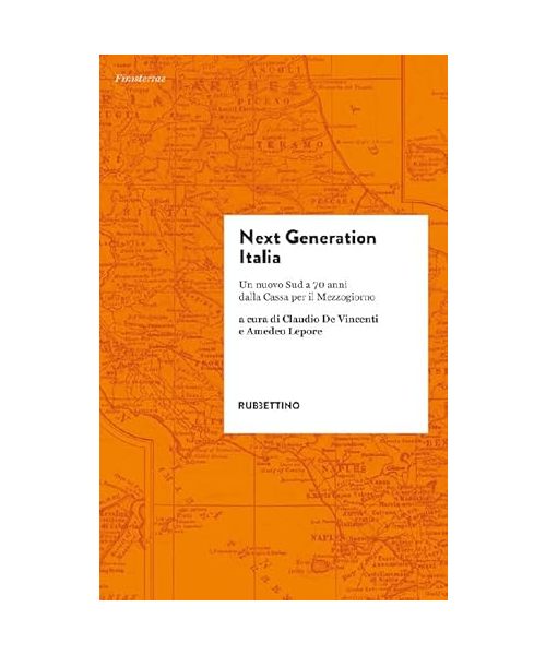 Next generation Italia. Un nuovo Sud a 70 anni dalla Cassa per il Mezzogiorno