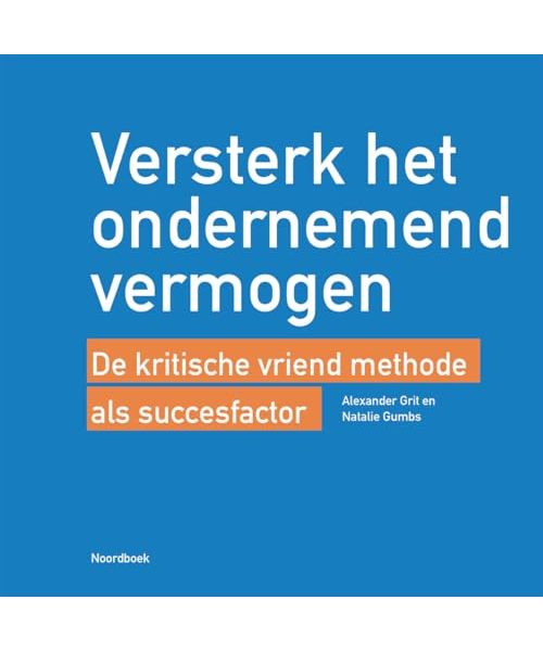 Versterk het ondernemend vermogen: De kritische vriend methode als succesfactor