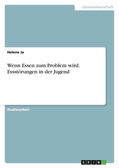 Wenn Essen zum Problem wird. Essstörungen in der Jugend