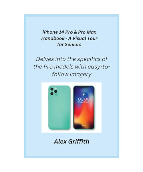 iPhone 14 Pro & Pro Max Handbook - A Visual Tour for Seniors: Delves into the specifics of the Pro models with easy-to-follow imagery.