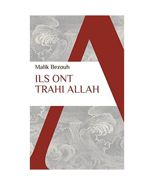 Ils ont trahi Allah: Blasphème, homosexualité, masturbation, athéisme... ces tabous qui tuent la religion musulmane