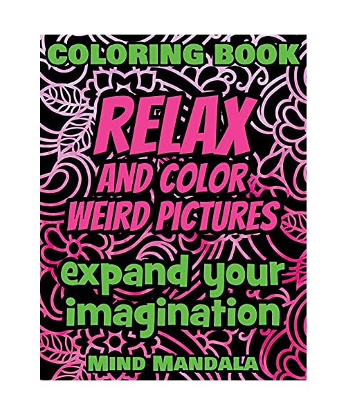 RELAX Coloring Book - Relax and Color FUNNY Pictures - Expand your Imagination - Mindfulness: 200 Pages - 100 INCREDIBLE Images - A Relaxing Coloring ... Nature Art Designs and Mindful Pattern