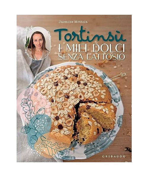 Tortinsù. I miei dolci senza lattosio