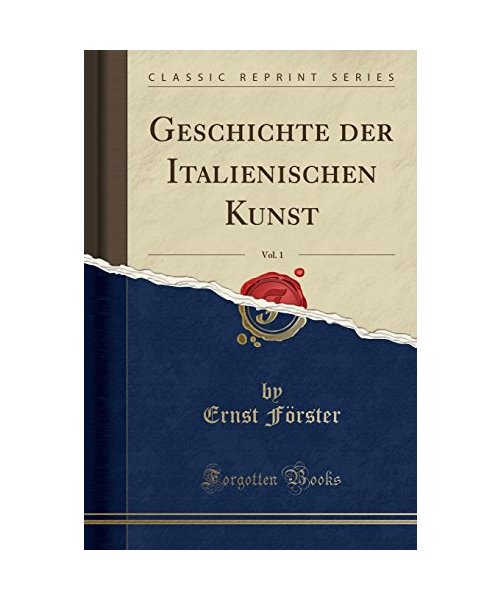Geschichte der Italienischen Kunst, Vol. 1 (Classic Reprint)