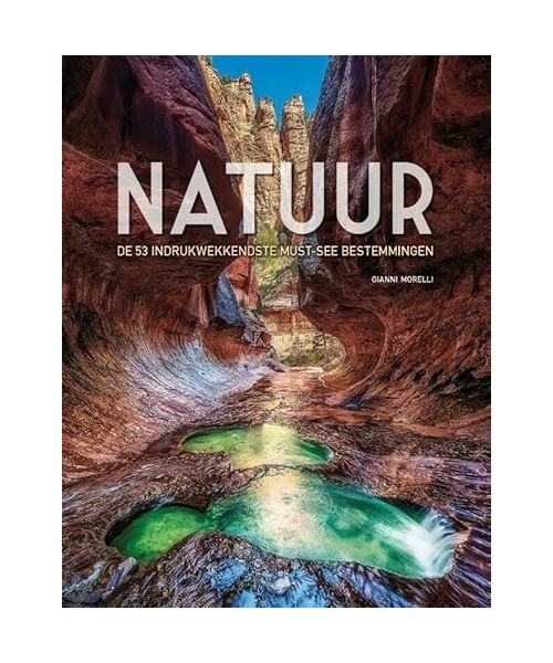 Natuur: De 53 indrukwekkendste must-see bestemmingen