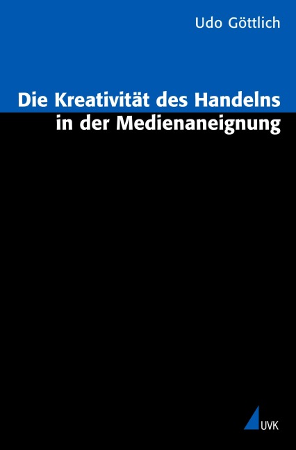 Die Kreativität des Handelns in der Medienaneignung