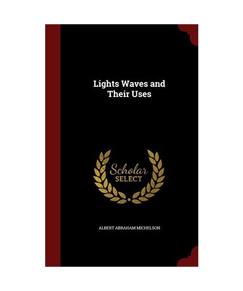 Lights Waves and Their Uses