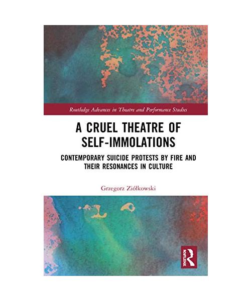 A Cruel Theatre of Self-Immolations