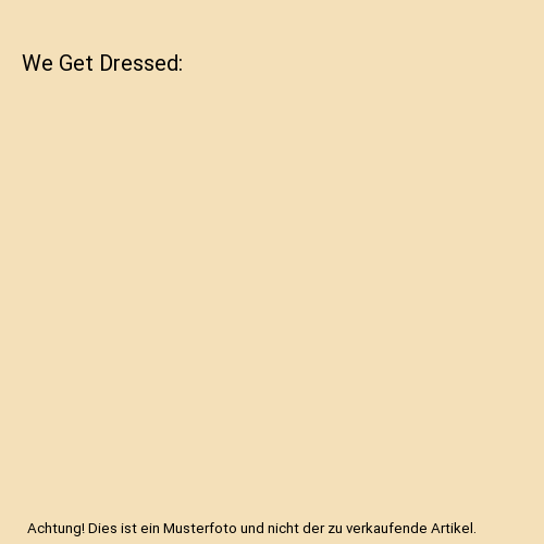 We Get Dressed