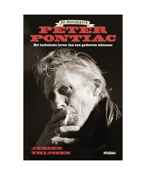 Peter Pontiac: de biografie : het turbulente leven van een gedreven tekenaar