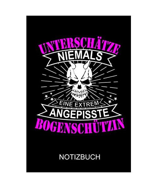 Unterschätze niemals eine extrem angepisste Bogenschützin: a5 Notizbuch gepunket, dotted, punktkariert, dot grid, 120 Seiten