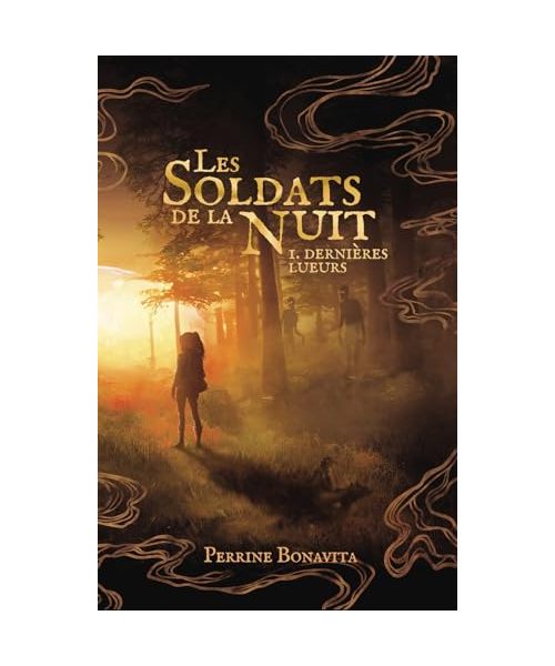 Les Soldats de la Nuit, tome 1: Dernières lueurs