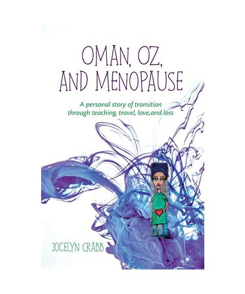 Oman, Oz & Menopause: A personal story of transition through teaching, travel, love and loss