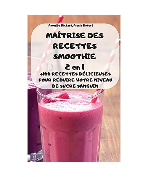 MAÎTRISE DES RECETTES SMOOTHIE 2 en 1