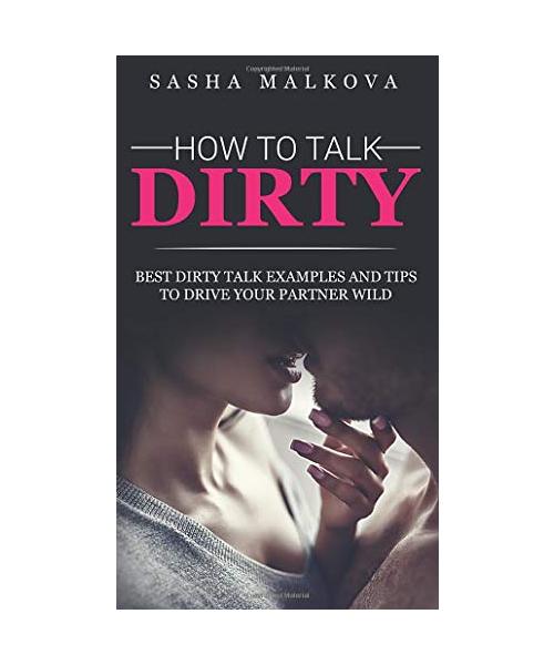 How to Talk Dirty: Best dirty talk examples and tips to drive your partner wild