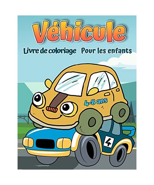 Livre de coloriage de véhicules pour les enfants de 4 à 8 ans: Livre de coloriage Cars pour enfants et tout-petits