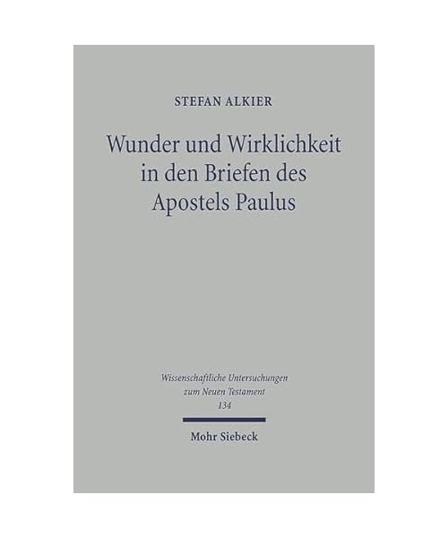 Wunder und Wirklichkeit in den Briefen des Apostel Paulus