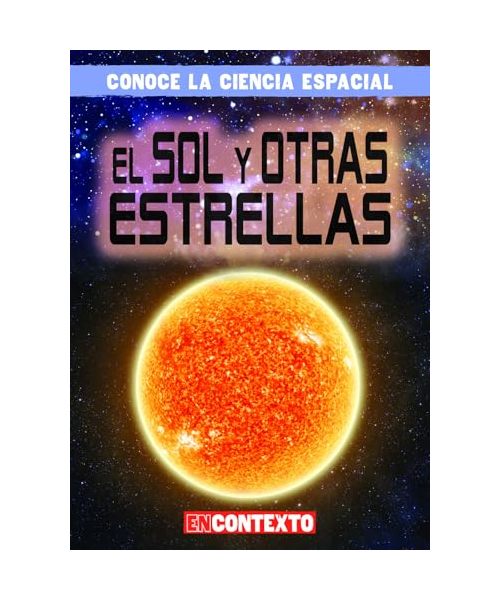 El Sol y otras estrellas / The Sun and Other Stars (Conoce La Ciencia Espacial / a Look at Space Science)