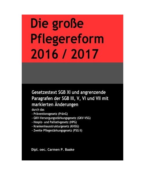 Die große Pflegereform 2016/2017: Gesetzestext mit markierten Änderungen.