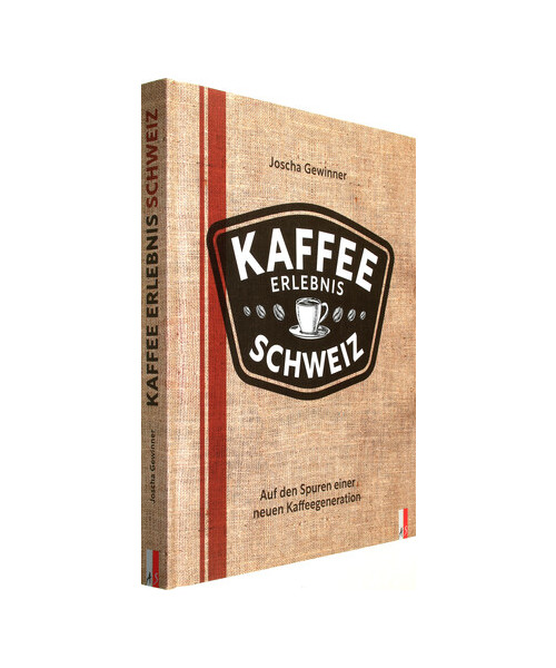 Kaffee Erlebnis Schweiz: Auf den Spuren einer neuen Kaffeegeneration