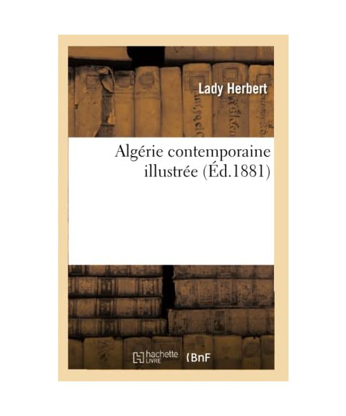 Algérie Contemporaine Illustrée (Éd.1881)