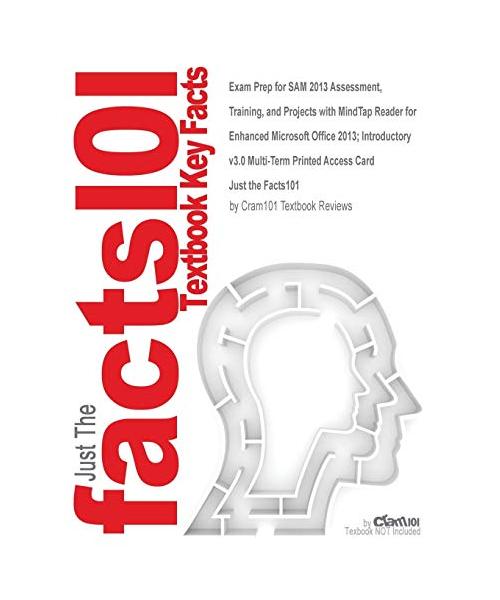 Exam Prep for SAM 2013 Assessment, Training, and Projects with MindTap Reader for Enhanced Microsoft Office 2013; Introductory v3.0 Multi-Term Printed Access Card