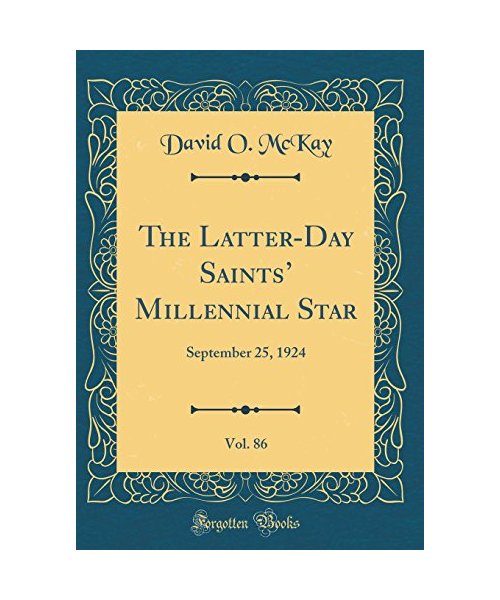 The Latter-Day Saints' Millennial Star, Vol. 86: September 25, 1924 (Classic Reprint)