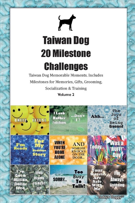 Taiwan Dog 20 Milestone Challenges  Taiwan Dog Memorable Moments. Includes Milestones for Memories, Gifts, Grooming, Socialization &  Training Volume 2