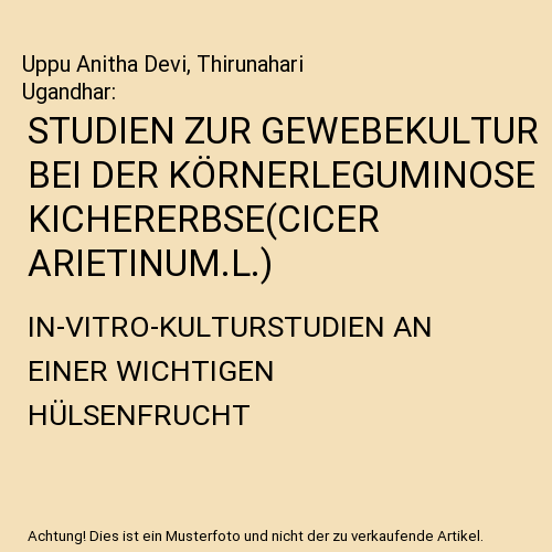 STUDIEN ZUR GEWEBEKULTUR BEI DER KÖRNERLEGUMINOSE KICHERERBSE(CICER ARIETINUM.L.)