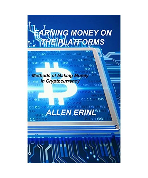 Earning Money on the Platforms: Methods of Making Money in Cryptocurrency