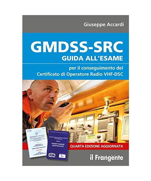 GMDSS-SRC. Guida all'esame per il conseguimento del certificato di operatore radio VHF-DSC