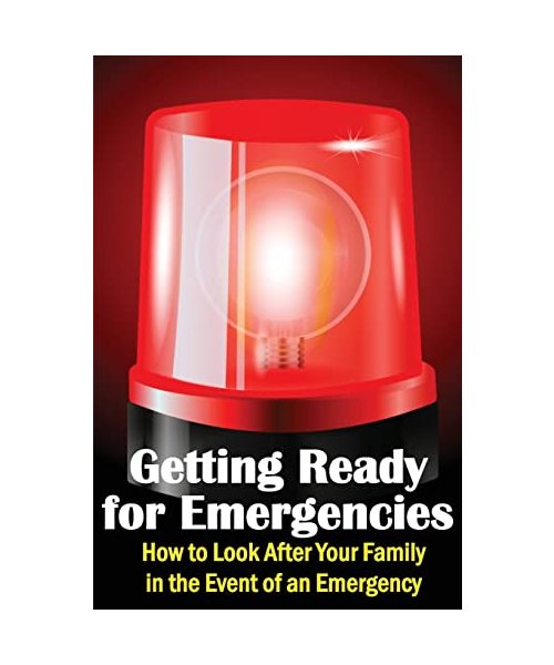 Getting Ready for Emergencies: How to Look After Your Family in the Event of an Emergency
