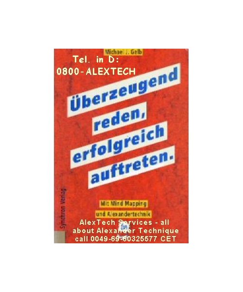 Überzeugend reden, erfolgreich auftreten. Mit Mind Mapping und Alexandertechnik