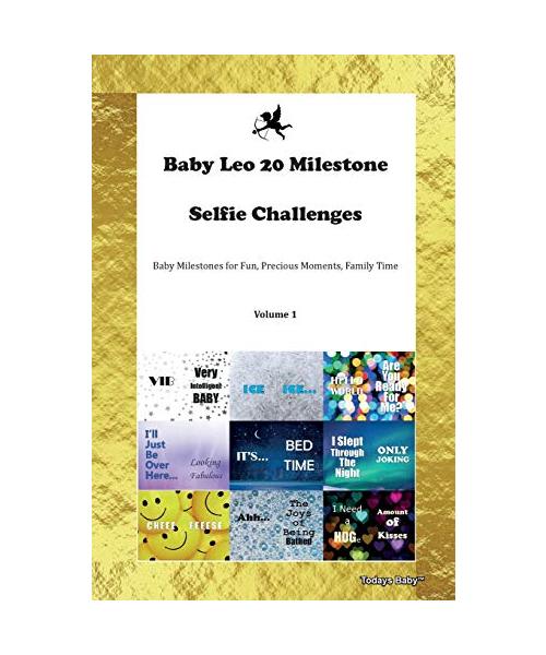 Baby Leo 20 Milestone Selfie Challenges Baby Milestones for Fun, Precious Moments, Family Time Volume 1