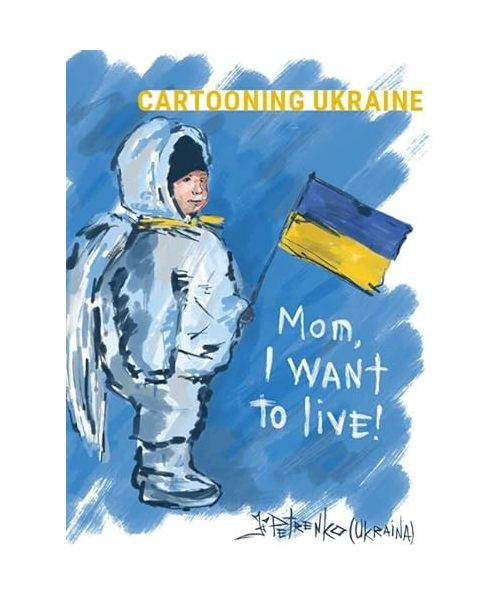 Cartooning Ukraine: Mom, I want to live!