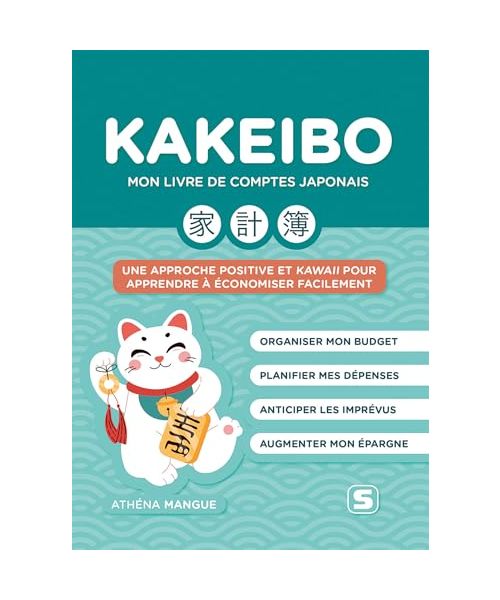 Kakeibo – Mon livre de comptes japonais: Une approche positive et kawaii pour apprendre à économiser facilement