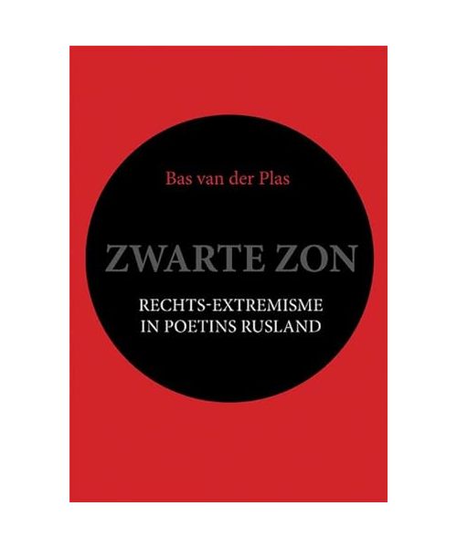 Zwarte zon: rechts-extremisme in Poetins Rusland