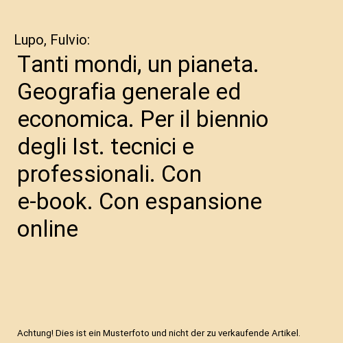 Tanti mondi, un pianeta. Geografia generale ed economica. Per il biennio degli Ist. tecnici e professionali. Con e-book. Con espansione online