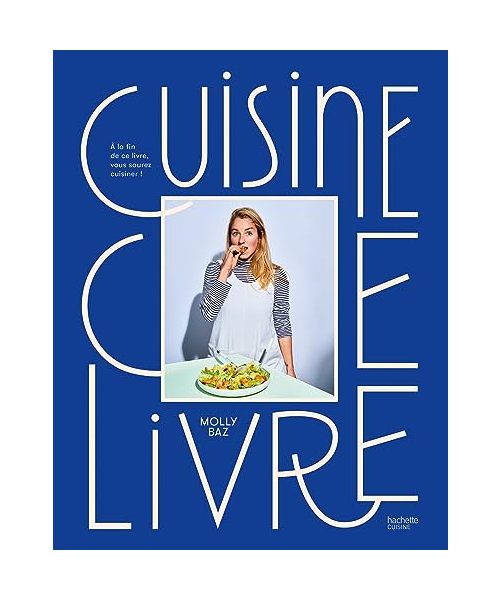 Cuisine ce livre: A la fin de ce livre, vous saurez cuisiner !