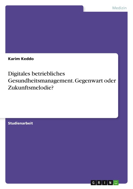 Digitales betriebliches Gesundheitsmanagement. Gegenwart oder Zukunftsmelodie?