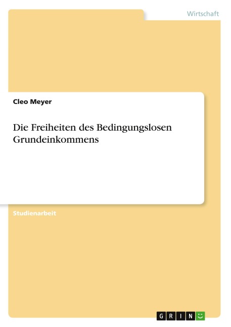 Die Freiheiten des Bedingungslosen Grundeinkommens